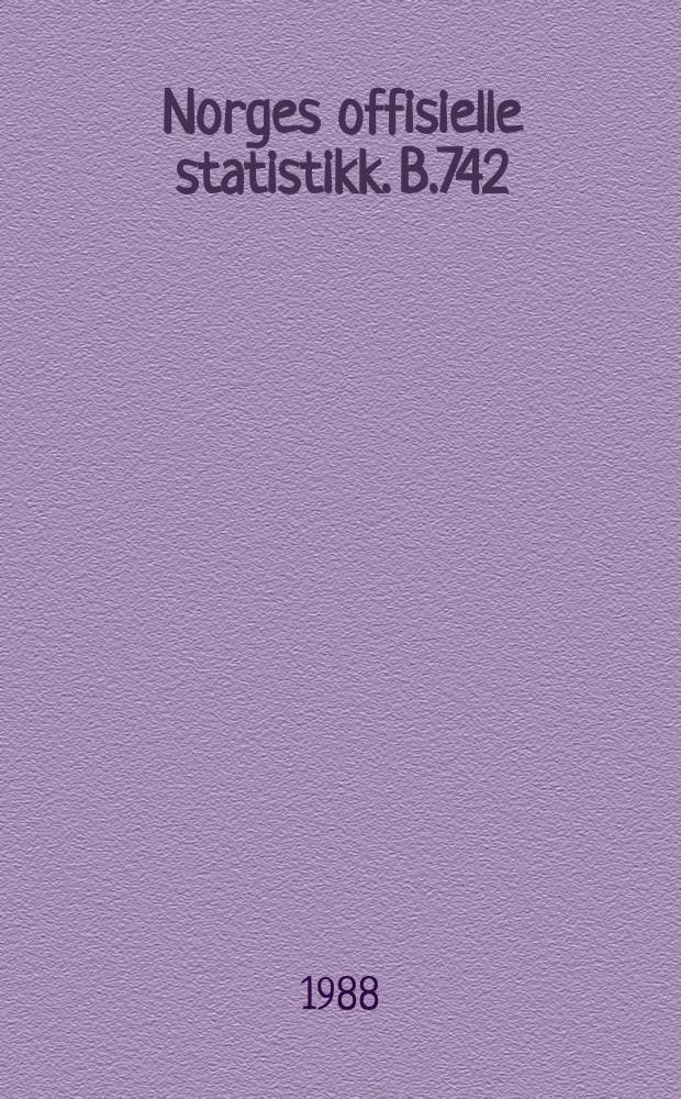 Norges offisielle statistikk. B.742