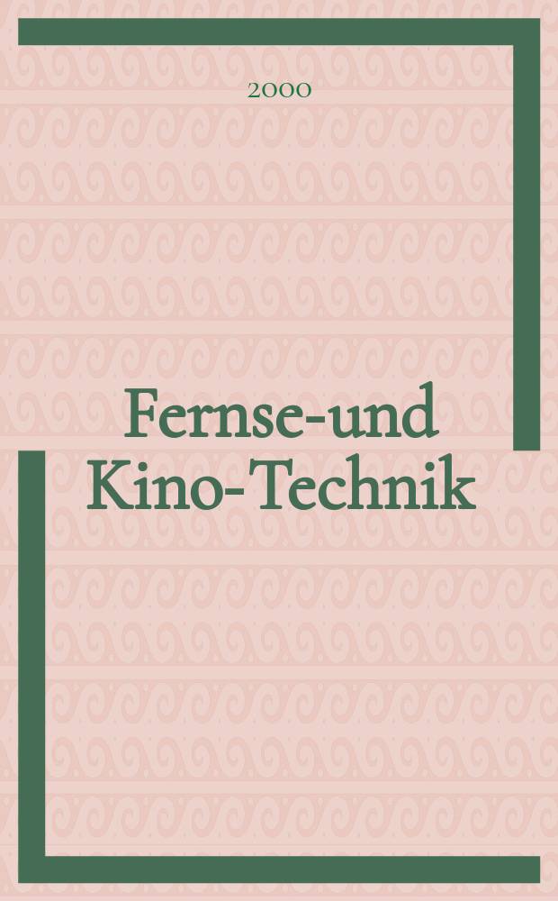 Fernseh- und Kino-Technik : Offizielles Organ der Deutschen Kinotechnischen Gesellschaft für Film und Fernsehen (DKG) ... Jg.54 2000, H.11