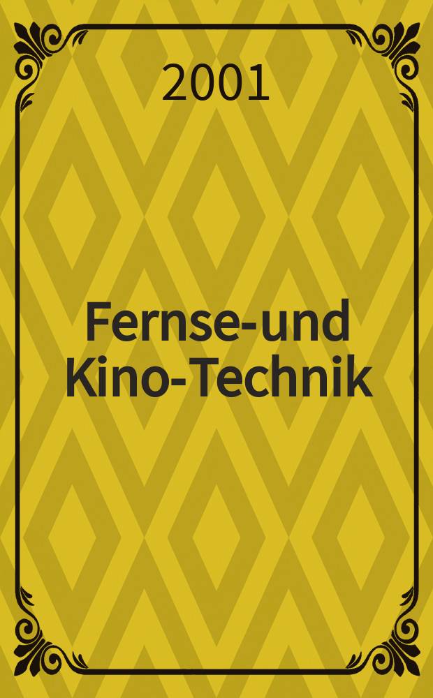 Fernseh- und Kino-Technik : Offizielles Organ der Deutschen Kinotechnischen Gesellschaft für Film und Fernsehen (DKG) ... Jg.55 2001, №3