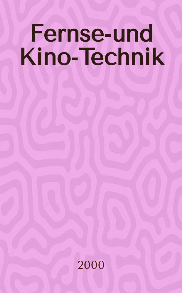 Fernseh- und Kino-Technik : Offizielles Organ der Deutschen Kinotechnischen Gesellschaft f&uuml;r Film und Fernsehen (DKG) ... Jg.54 2000, H.1/2