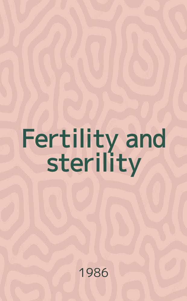 Fertility and sterility : A journal devoted to the clinical aspects of infertility Offic. journal of the American soc. for the study of sterility. Vol.46, №4