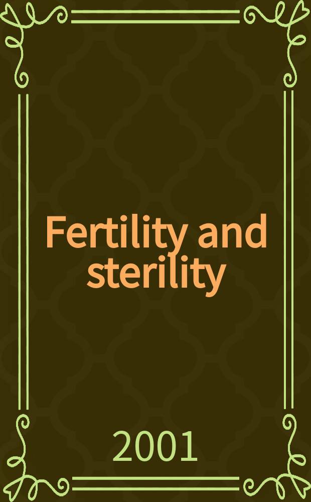 Fertility and sterility : A journal devoted to the clinical aspects of infertility Offic. journal of the American soc. for the study of sterility. Vol.76, №5