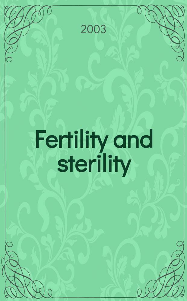 Fertility and sterility : A journal devoted to the clinical aspects of infertility Offic. journal of the American soc. for the study of sterility. Vol.79, №1