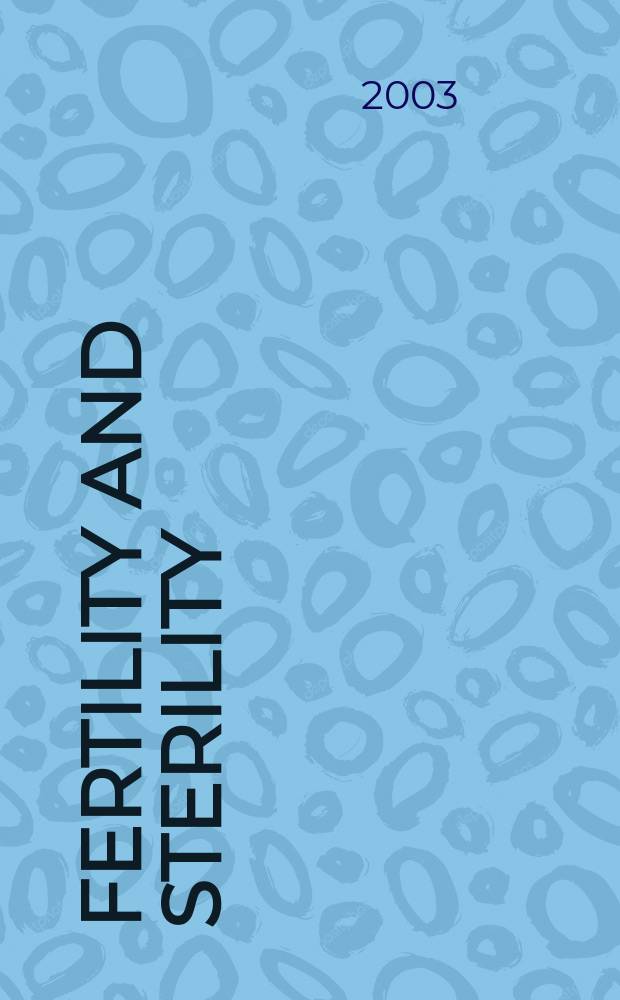 Fertility and sterility : A journal devoted to the clinical aspects of infertility Offic. journal of the American soc. for the study of sterility. Vol.79, №2