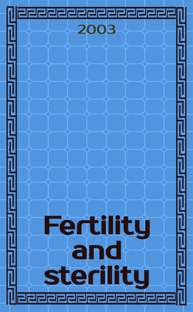 Fertility and sterility : A journal devoted to the clinical aspects of infertility Offic. journal of the American soc. for the study of sterility. Vol.79, №3