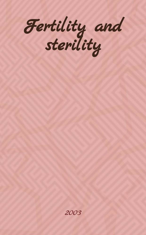 Fertility and sterility : A journal devoted to the clinical aspects of infertility Offic. journal of the American soc. for the study of sterility. Vol.79, №4