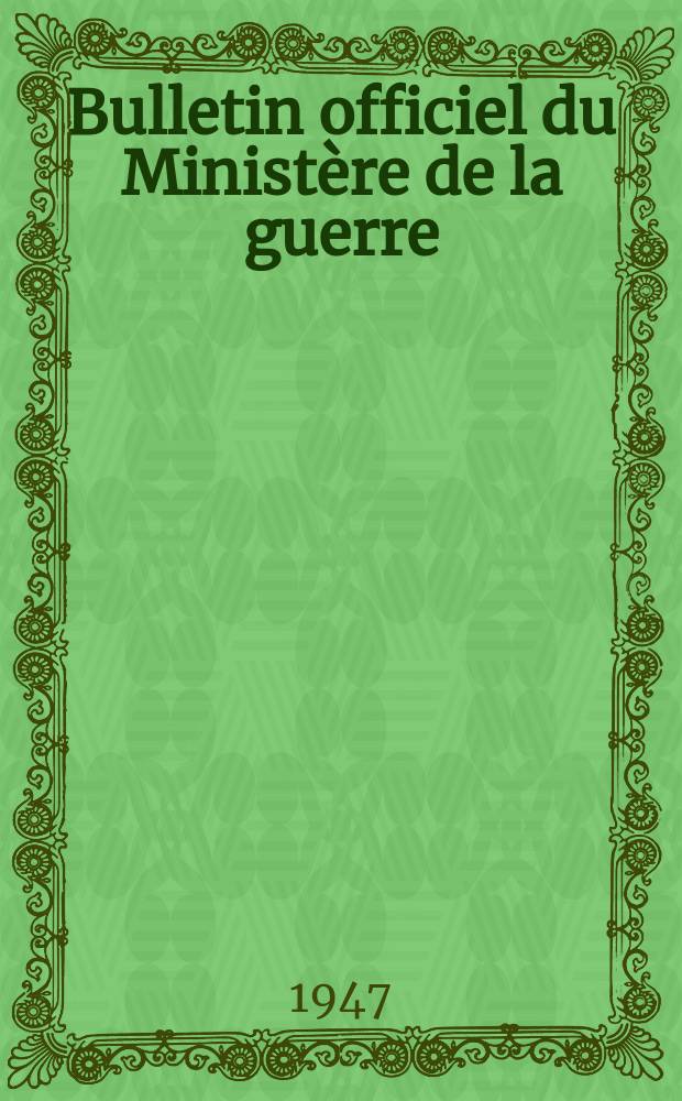 Bulletin officiel du Ministère de la guerre : Édition méthodique P.2 Legislation et réglementation militaires Titre 2 -Les services particuliers. №89 : Personnel féminin de l´armée de terre