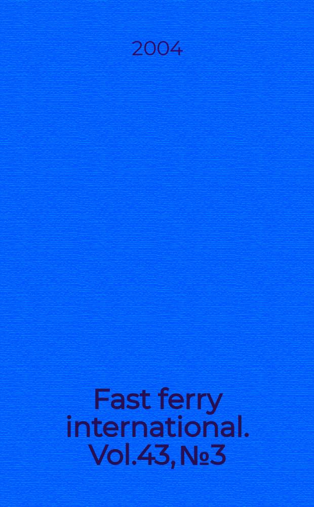 Fast ferry international. Vol.43, №3