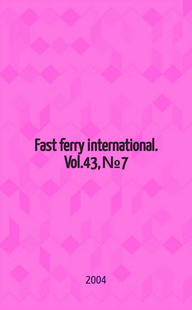 Fast ferry international. Vol.43, №7