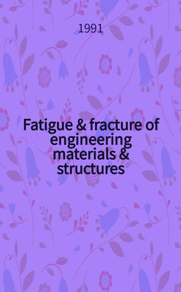 Fatigue & fracture of engineering materials & structures : The intern. j. Vol.14, №6 : Practical applications of fracture mechanics