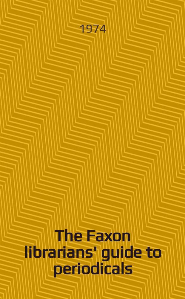The Faxon librarians' guide to periodicals