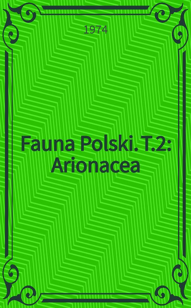 Fauna Polski. T.2 : Arionacea