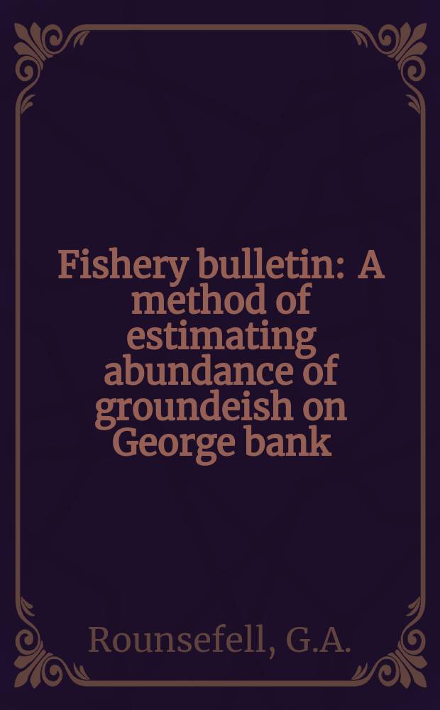Fishery bulletin : A method of estimating abundance of groundeish on George bank