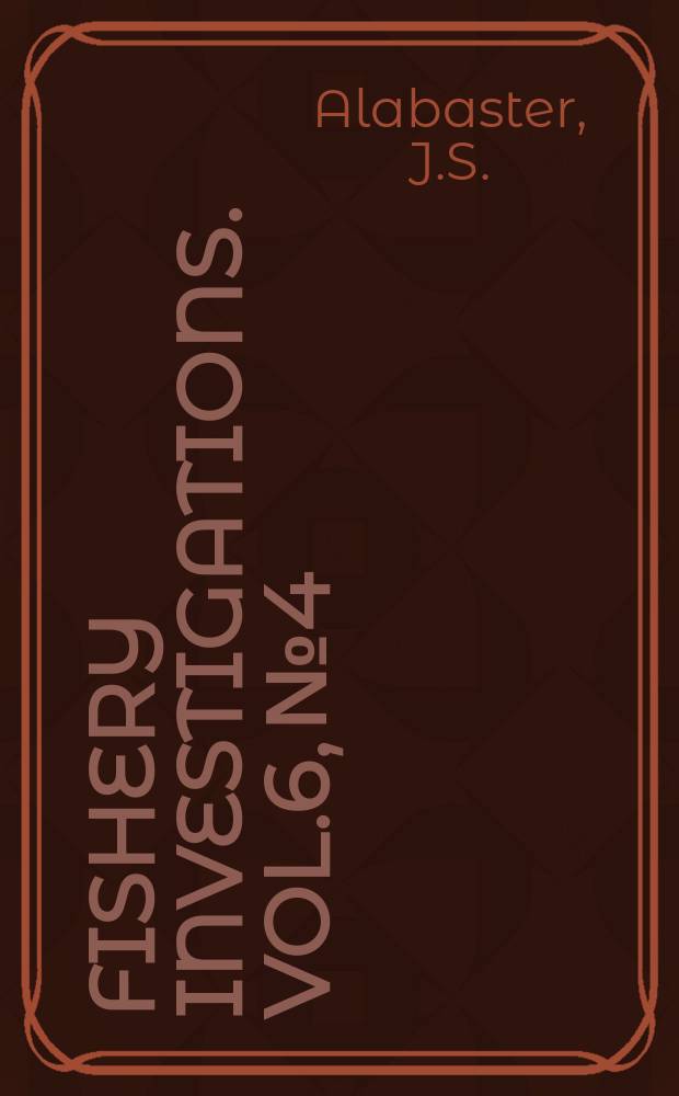 Fishery investigations. Vol.6, №4 : A field and laboratory investigation of the effect of heated effluents on fish