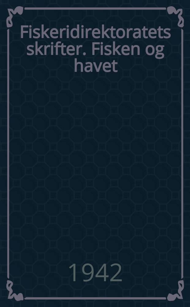 Fiskeridirektoratets skrifter. Fisken og havet