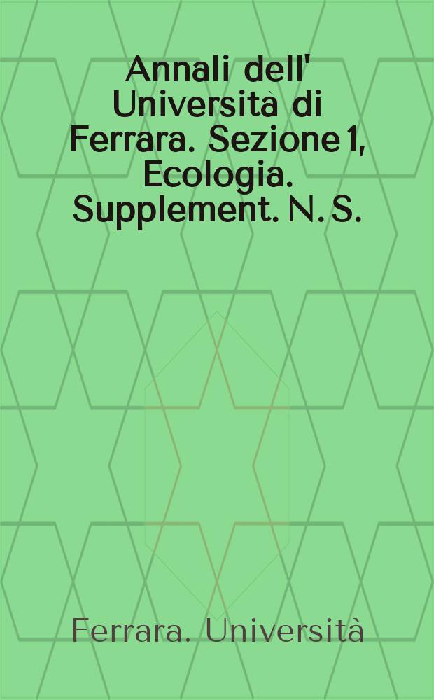 Annali dell' Università di Ferrara. Sezione 1, Ecologia. Supplement. N. S.