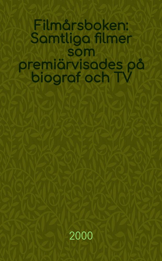 Filmårsboken : Samtliga filmer som premiärvisades på biograf och TV