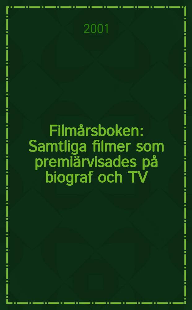 Filmårsboken : Samtliga filmer som premiärvisades på biograf och TV