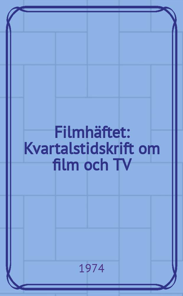 Filmhäftet : Kvartalstidskrift om film och TV