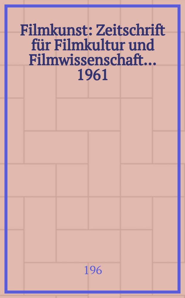 Filmkunst : Zeitschrift für Filmkultur und Filmwissenschaft. ... 1961/1962 : Film und Fernsehen
