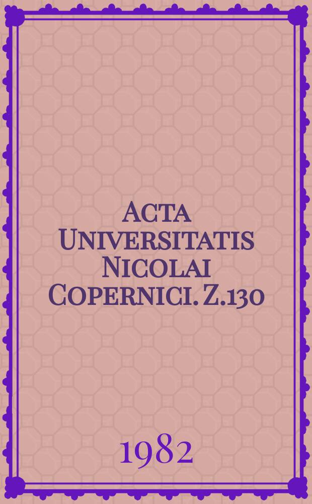 Acta Universitatis Nicolai Copernici. Z.130