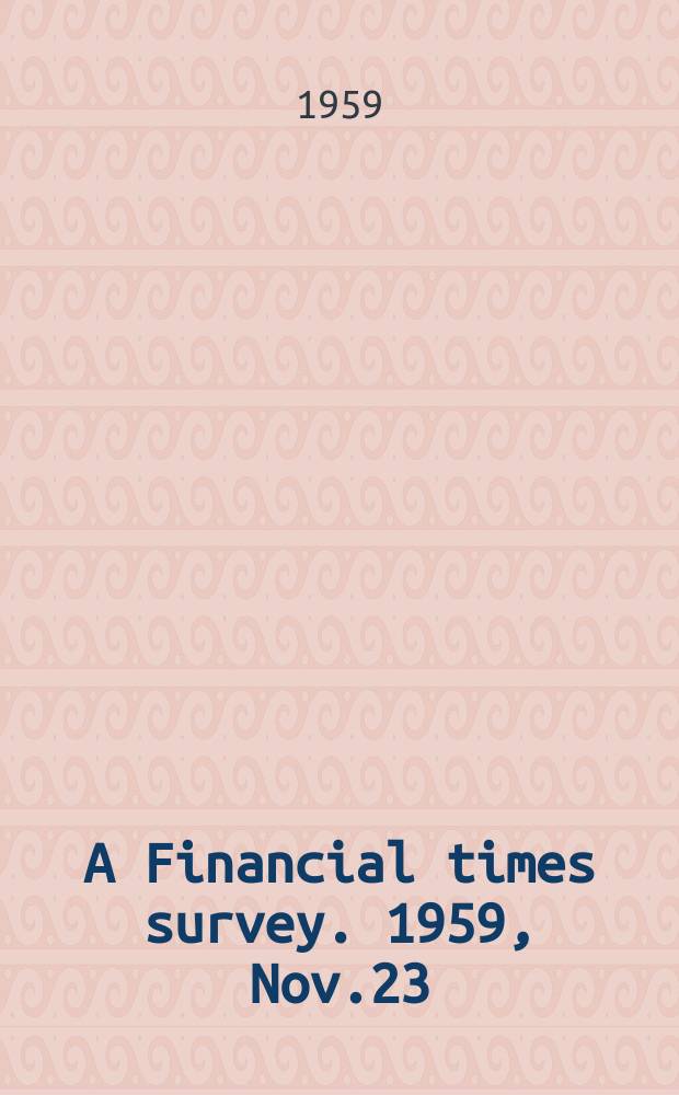 A Financial times survey. 1959, Nov.23 : (Building and contracting)