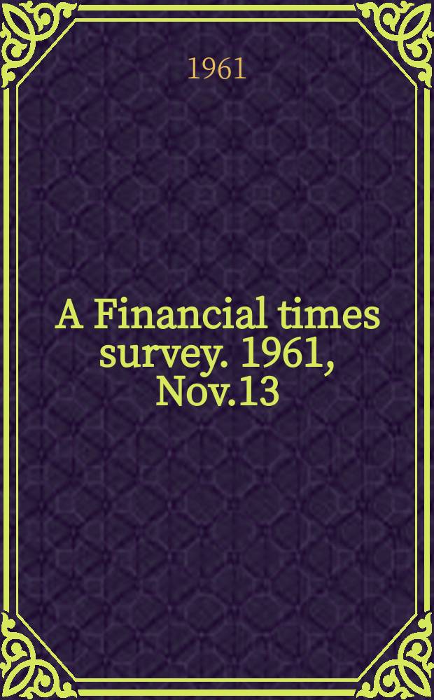 A Financial times survey. 1961, Nov.13 : (Building and contracting)