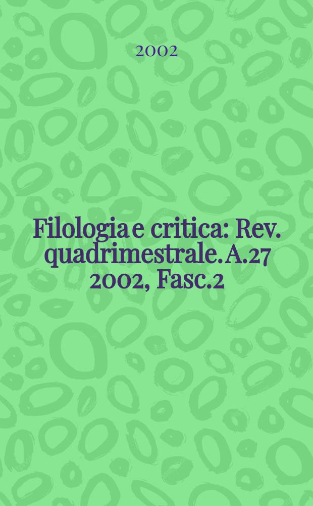 Filologia e critica : Rev. quadrimestrale. A.27 2002, Fasc.2