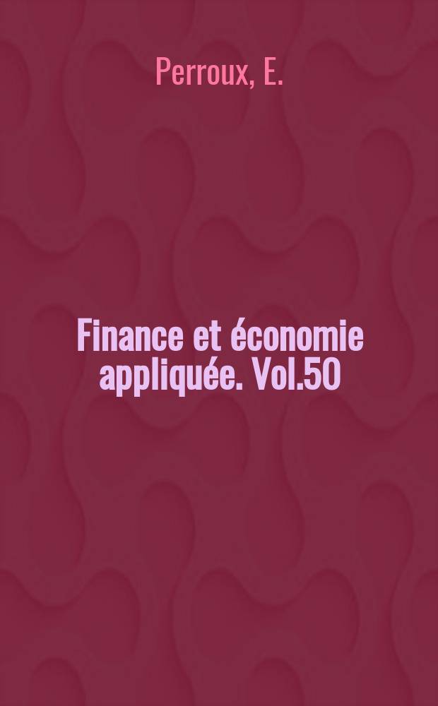Finance et économie appliquée. Vol.50 : Unités actives et mathématiques ...