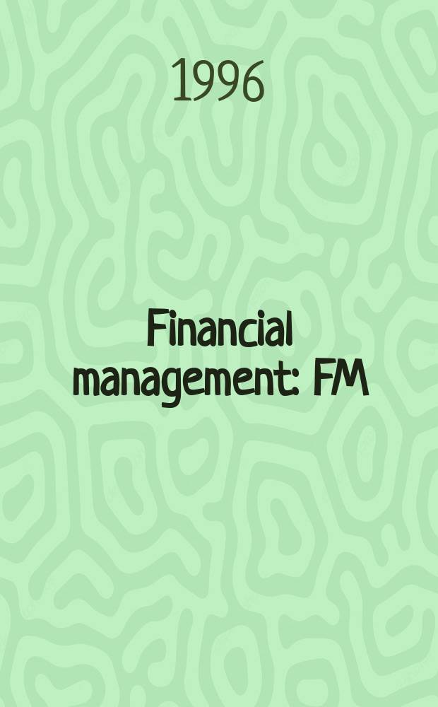 Financial management : FM : J. of the Financial management assoc