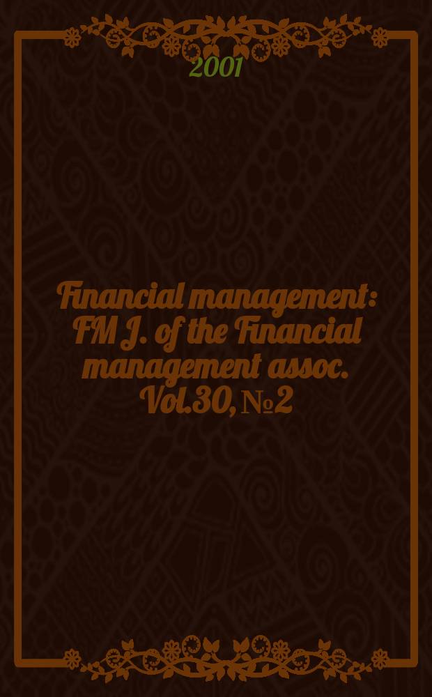 Financial management : FM J. of the Financial management assoc. Vol.30, №2