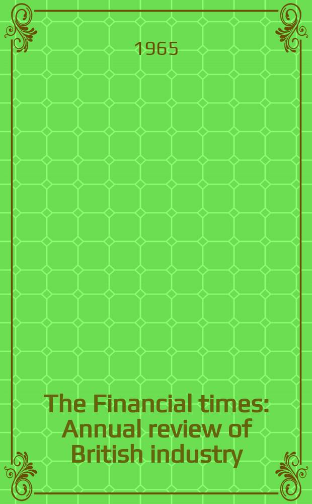 The Financial times : Annual review of British industry : (Building the gap)
