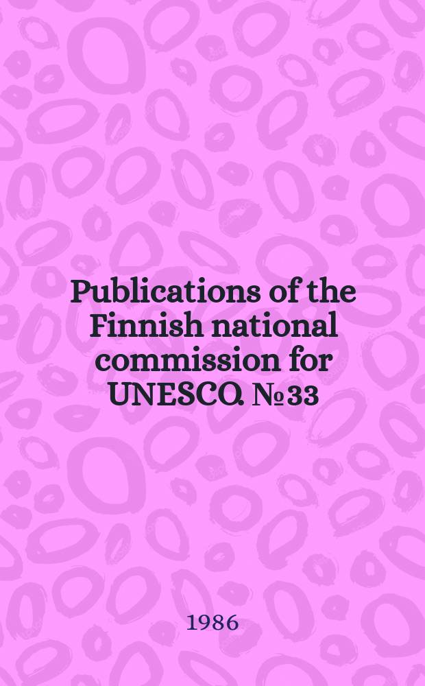 Publications of the Finnish national commission for UNESCO. №33 : The Cultural dimension of development
