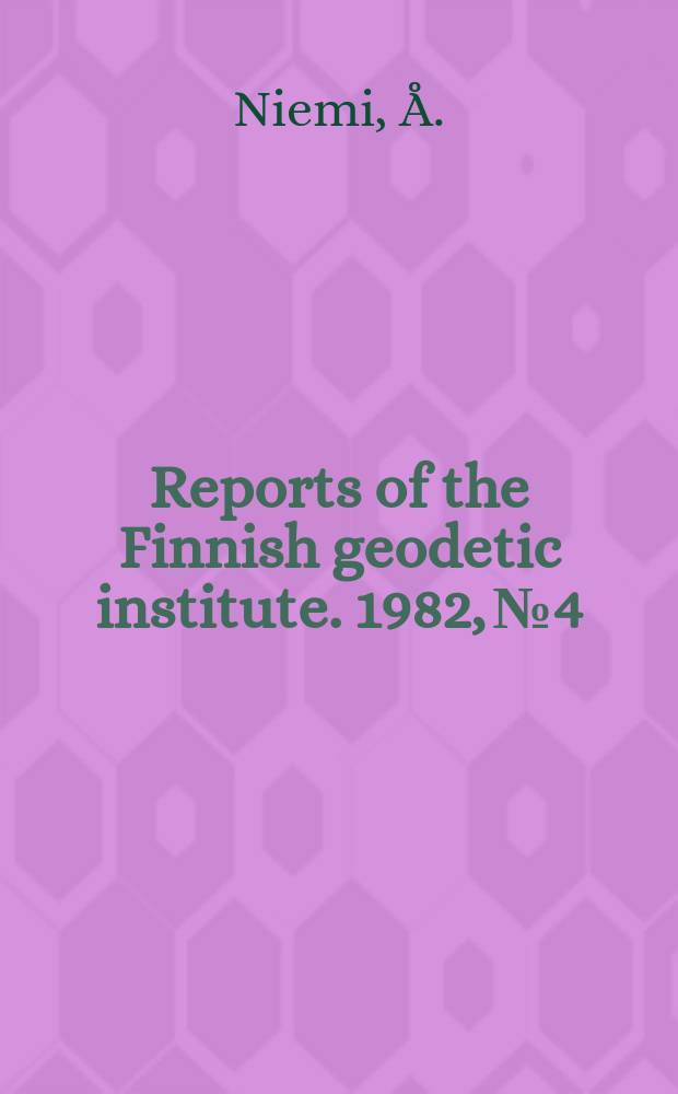 Reports of the Finnish geodetic institute. 1982, №4 : A technical report of the photographic astrolabe ...