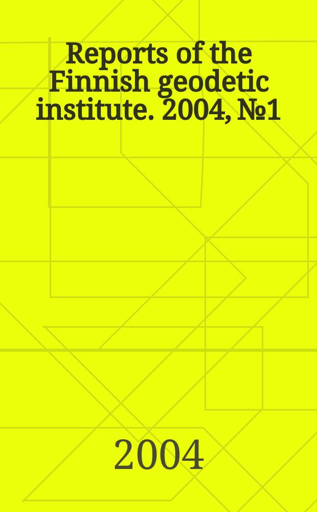Reports of the Finnish geodetic institute. 2004, №1 : Geodetic measurements at the Pasmajärvi and Nuottavaara faults