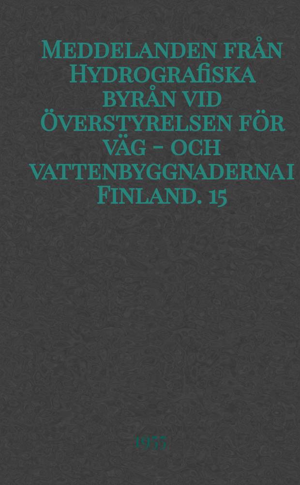 Meddelanden från Hydrografiska byrån vid Överstyrelsen för väg - och vattenbyggnaderna i Finland. 15 : Suomen vesistöalueet ja keskimääräiset valuma - arvot