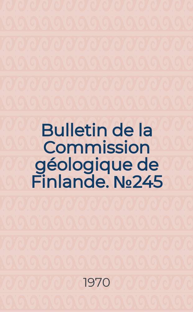 Bulletin de la Commission g&eacute;ologique de Finlande. №245 : Der pr&auml;quart&auml;re Mikrofossilien bestand des Tonvorkommens ...