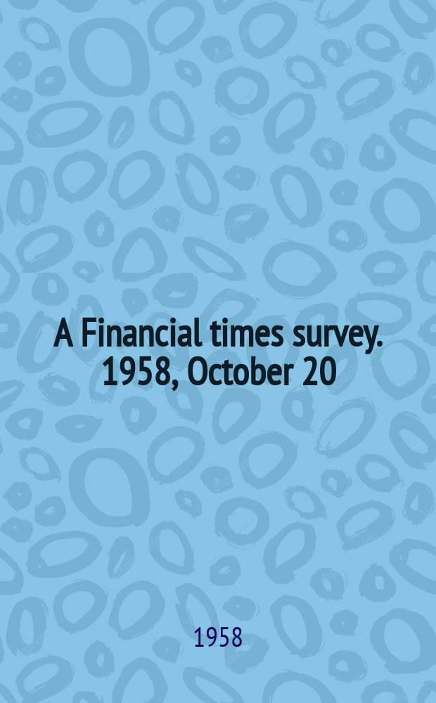 A Financial times survey. 1958, October 20 : (The motor industry)