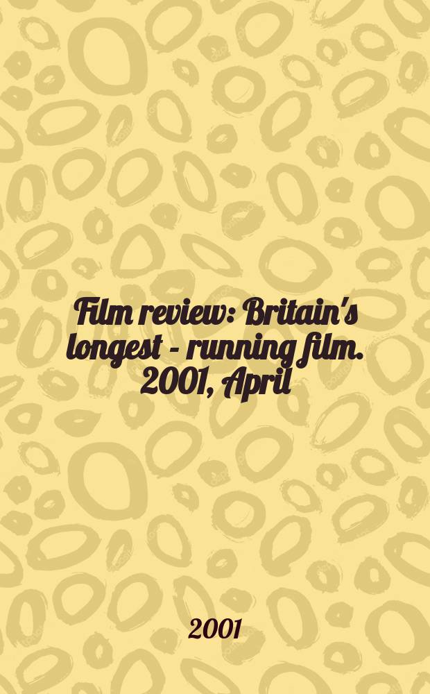 Film review : Britain's longest - running film. 2001, April