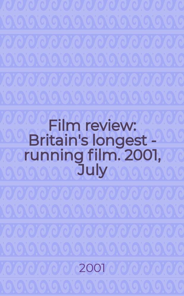Film review : Britain's longest - running film. 2001, July