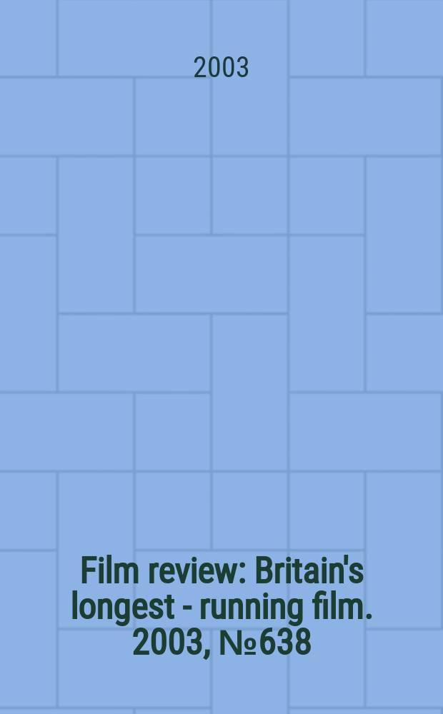 Film review : Britain's longest - running film. 2003, №638