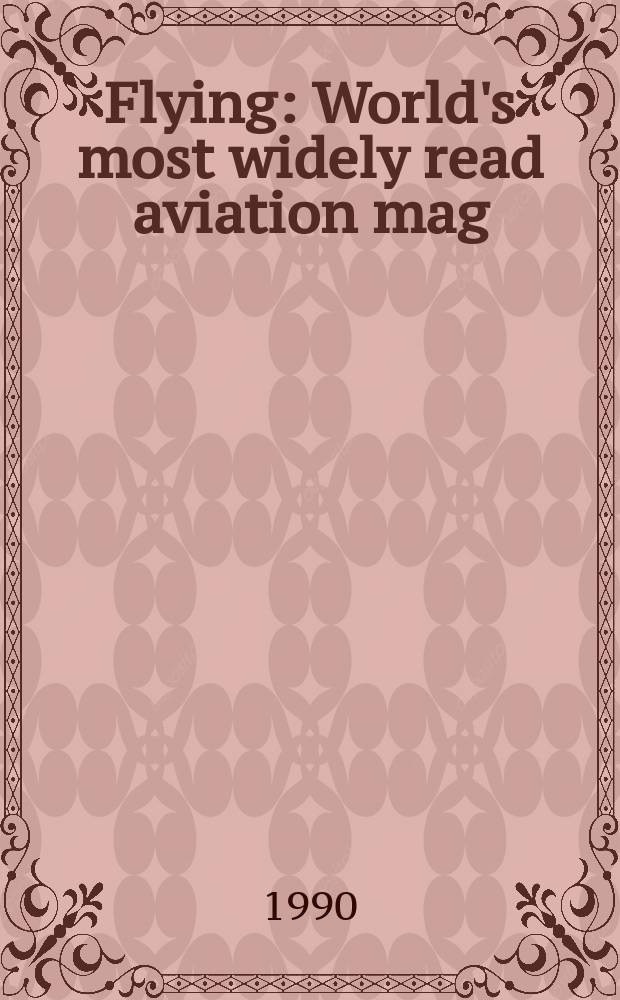 Flying : World's most widely read aviation mag