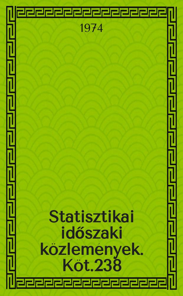 Statisztikai időszaki közlemények. Köt.238