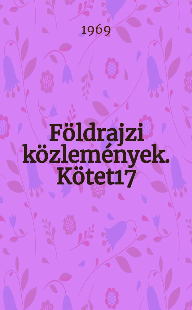 Földrajzi közlemények. Kötet17(93), Sz.1