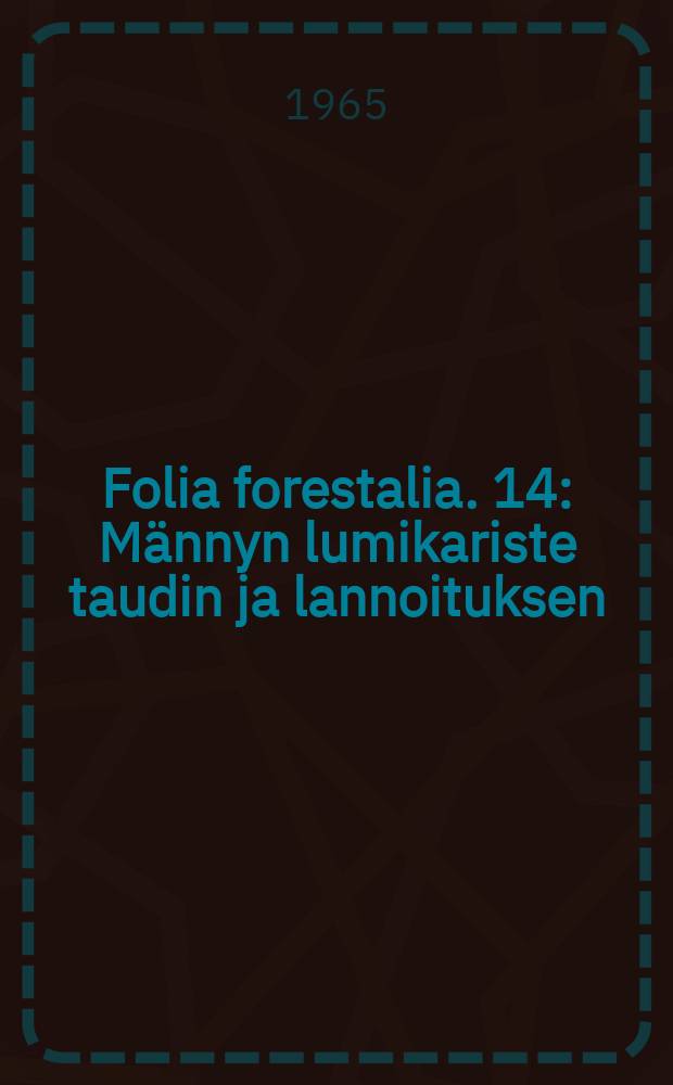 Folia forestalia. 14 : Männyn lumikariste taudin ja lannoituksen