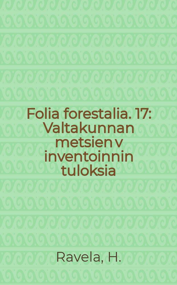 Folia forestalia. 17 : Valtakunnan metsien v inventoinnin tuloksia