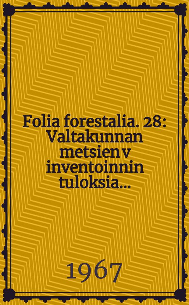 Folia forestalia. 28 : Valtakunnan metsien v inventoinnin tuloksia...