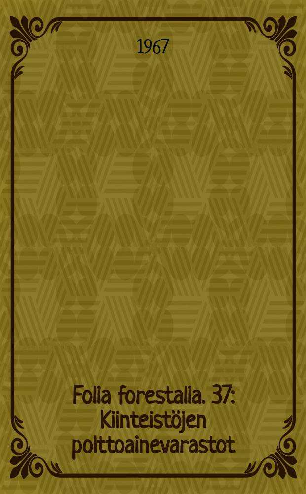 Folia forestalia. 37 : Kiinteistöjen polttoainevarastot