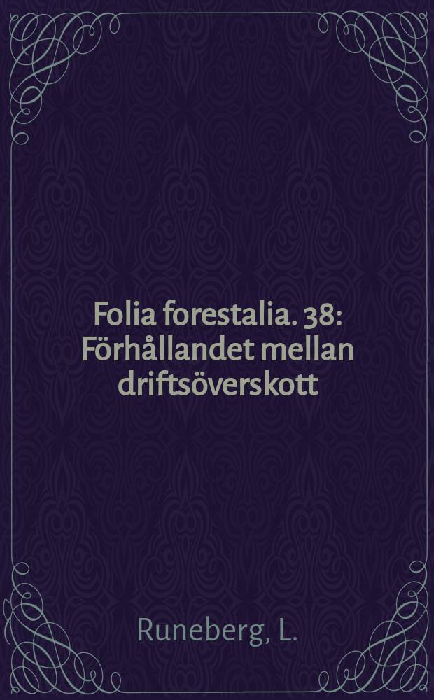Folia forestalia. 38 : F&ouml;rh&aring;llandet mellan drifts&ouml;verskott