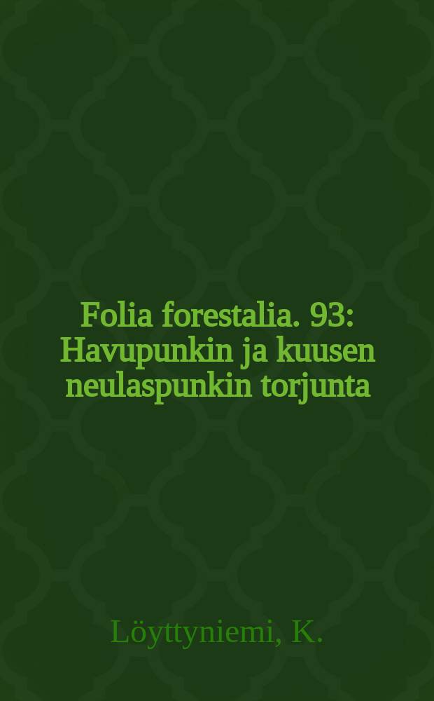 Folia forestalia. 93 : Havupunkin ja kuusen neulaspunkin torjunta